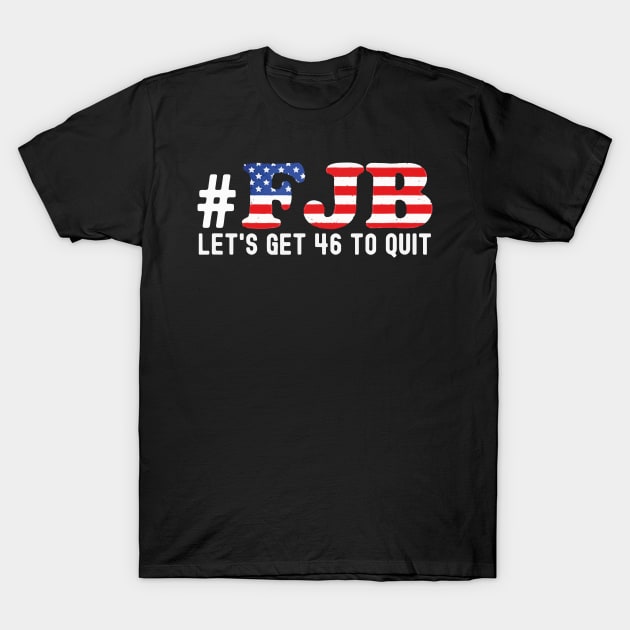 FJB let's get 46 to quit T-Shirt by thedoomseed